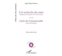 À la recherche des mots suivi de Cycle de l’innommable: Fragments d’un poète revenu du silence/Poésie dramatique