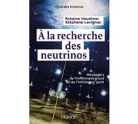 À la recherche des neutrinos Antoine Kouchner (Auteur), Stéphane Lavignac (Auteur)