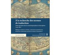 À la recherche des normes de traduction: Textes spécialisés dans le monde hispanophone et francophone (1450-1850)