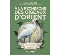 A la recherche des oiseaux d'Orient: Carnet de voyage d'un naturaliste imaginaire
