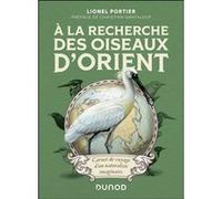 A la recherche des oiseaux d'Orient Lionel Portier (Auteur)