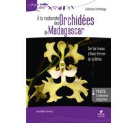 À la recherche des orchidées de Madagascar Sur les traces d'Henri Perrier de la Bâthie - JEAN-MICHEL HERVOUET - Biotope Eds - relié - Beau livre