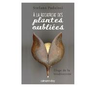 A LA RECHERCHE DES PLANTES OUBLIEES: Eloge de la biodiversité