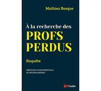 A la recherche des profs perdus - Enquête - Mathieu Bosque - L'aube Eds De - broché - Essai