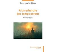 A la recherche des temps perdus Serge Maurice Dijoux (Auteur)