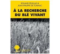 A La Recherche Du Blé Vivant
