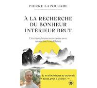 À la recherche du Bonheur Intérieur Brut: L'extraordinaire rencontre avec un moine bouddhiste