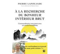 À la recherche du Bonheur Intérieur Brut L'extraordinaire rencontre avec un moine bouddhiste - Pierre Lapoujade - Lotus Et L'elephant - broché - Essai