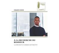 A la recherche du bonheur: La réussite comme leitmotiv