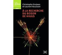 À la recherche du Boson de Higgs