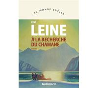 À la recherche du chamane - Kim Leine - Gallimard - broché - Roman