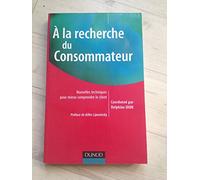 A la recherche du consommateur - Nouvelles techniques pour mieux comprendre le client: Nouvelles techniques pour mieux comprendre le client