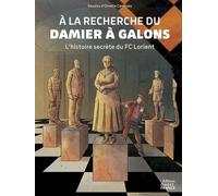 A La Recherche Du Damier À Galons - L'histoire Secrète Du Fc Lorient