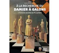 A la recherche du damier à galons. L'histoire secrète du FC Lorient