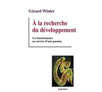 A La Recherche Du Développement - Un Fonctionnaire Au Service D'une Passion
