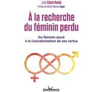A la recherche du féminin perdu Julie Cabot-Nadal (Auteur)