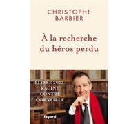 À la recherche du héros perdu Christophe Barbier (Auteur)