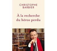 A La Recherche Du Héros Perdu - Elysée 2022 : Racine Contre Corneille