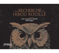 À la recherche du Hibou Rouillé: Une chasse au trésor parodique