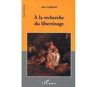 A la recherche du libertinage - Jean Goldzink - L'harmattan - broché - Essai