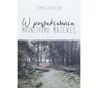 A la recherche du magnétisme de la matière - Tomasz Lendzian (Buch auf Polnisch)