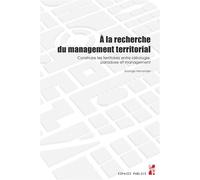 À la recherche du management territorial Construire les territoires entre idéologie, paradoxe et management - HERNANDEZ SOLANGE - Publication Universite Provence - broché - Etude