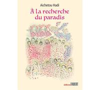À la recherche du Paradis - Aichetou Hadi - Fabert Eds - broché - Essai