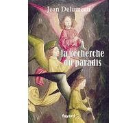 À la recherche du paradis - Jean Delumeau - Fayard - broché - Essai