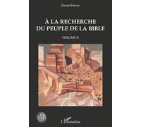 A la recherche du peuple de la Bible: Volume II
