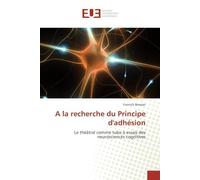 A la recherche du Principe d'adhésion: Le théâtral comme tube à essais des neurosciences cognitives