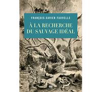 À la recherche du sauvage idéal