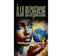 À la recherche du sens perdu - Vanina Joulin-Batejat - Le Lys Bleu - broché - Roman