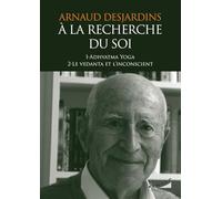 A la recherche du Soi - 1- Adhyatma Yoga 2- Le Vendata et l'inconscient