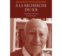 A la recherche du Soi : 3-Au-delà du moi 4-Tu es Cela Arnaud Desjardins (Auteur)