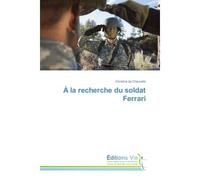 A la recherche du soldat Ferrari - Christine Chauvelin - Vie Editions - broché - Récit