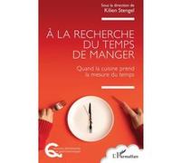 À la recherche du temps de manger: Quand la cuisine prend la mesure du temps
