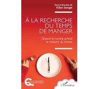 À la recherche du temps de manger: Quand la cuisine prend la mesure du temps