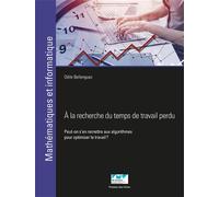 À la recherche du temps de travail perdu Peut-on s'en remettre aux algorithmes ? - Odile Bellenguez - Presses Des Mines - broché - Manuel