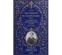 À la recherche du temps perdu - Tome 2 : À l’ombre des jeunes filles en fleurs: Édition enrichie : préface, biographie de Marcel Proust, analyse de l’œuvre et documents d'archive inédits