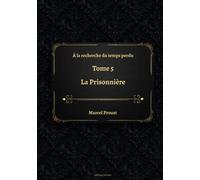 À la recherche du temps perdu Tome 5 - La Prisonnière