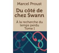 A la recherche du temps perdu: Tome I - Du côté de chez Swann