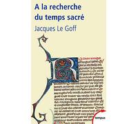 Jacques Le Goff – A la recherche du temps sacré – Jacques de Voragine et la Légende dorée – Poche