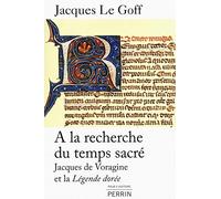 A la recherche du temps sacré: Jacques de Voragine et la Légende dorée