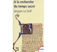 A La Recherche Du Temps Sacré - Jacques De Voragine Et La Légende Dorée