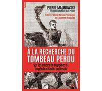 A la recherche du tombeau perdu - Sur les traces de Napoléon et du général Gudin en Russie: Sur les traces de Napoléon et du général Gudin en Russie