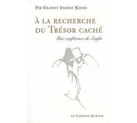 A la recherche du trésor caché Pir Vilayat Inayat Khan (Auteur), Raphaël Taylor (Traduction)