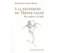 A la recherche du trésor caché - Pir Vilayat Inayat Khan - Courrier Du Livre - broché - Essai