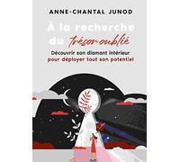 À la recherche du trésor oublié: Découvrir son diamant intérieur pour déployer tout son potentiel