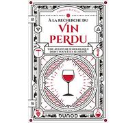 A la recherche du vin perdu: Une aventure oenologique dont vous êtes le héros