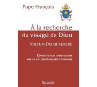 A La Recherche Du Visage De Dieu - Vultum Dei Quaerere - Constitution Apostolique Sur La Vie Contemplative Féminine